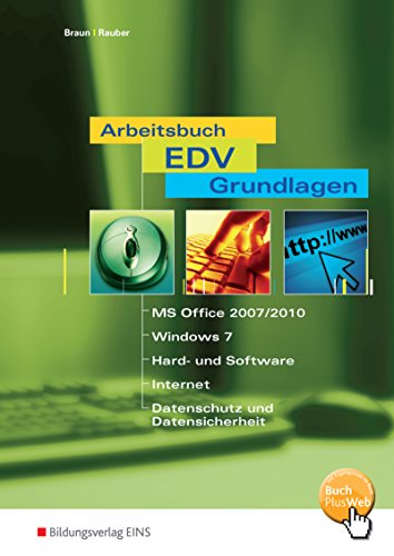 Arbeitsbuch EDV-Grundlagen Windows 7 und MS-Office 2007 / 2010: Arbeitsbuch von Bildungsverlag Eins GmbH
